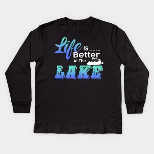 Life Is Better At The Lake Funny Pontoon Boat Kids Long Sleeve T-Shirt